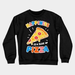 Happiness is a Slice of Pizza Crewneck Sweatshirt